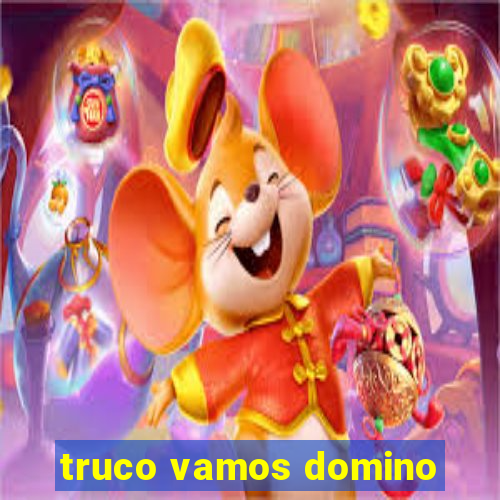 truco vamos domino